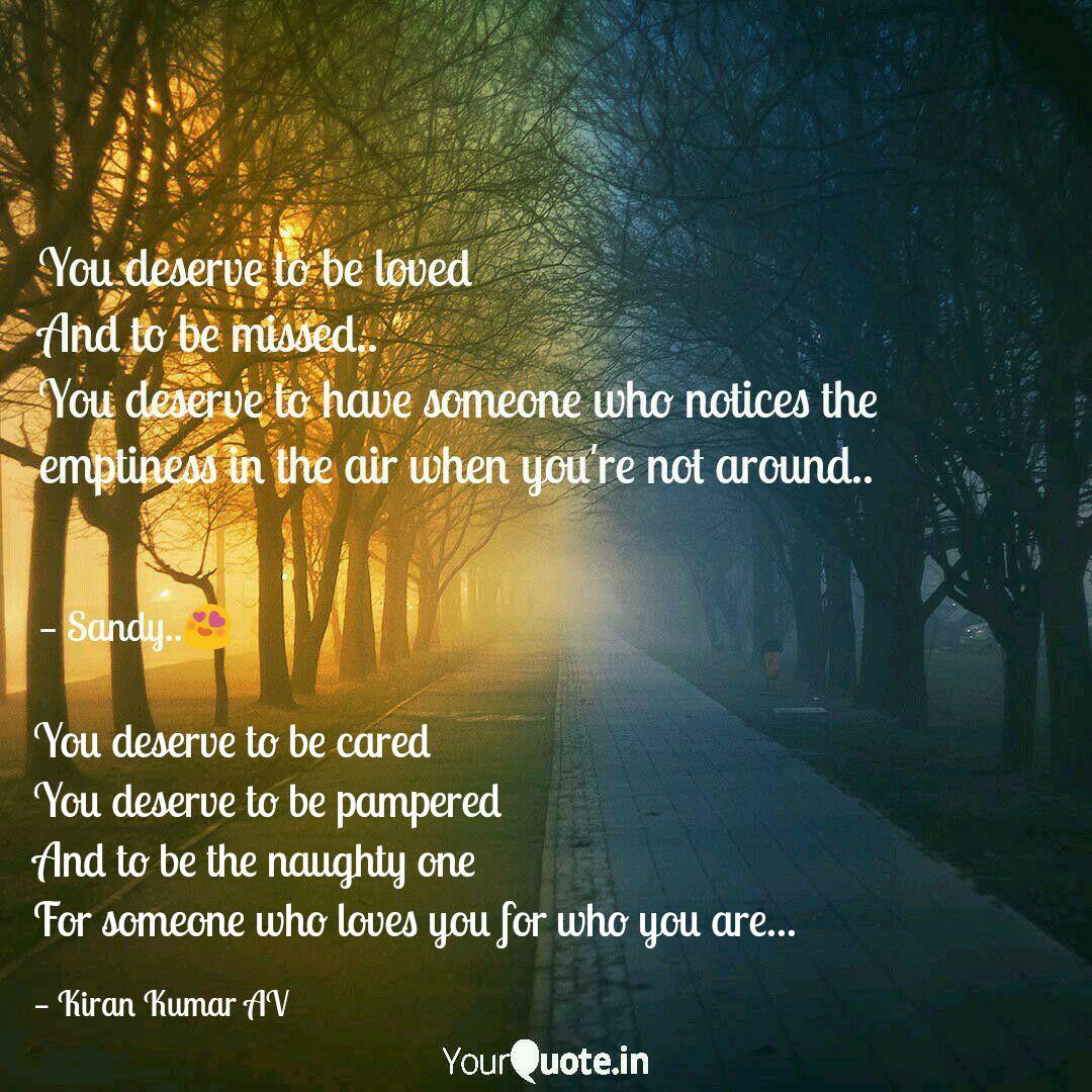 You Deserve To Be Cared Quotes Writings By Kiran Kumar A V Yourquote