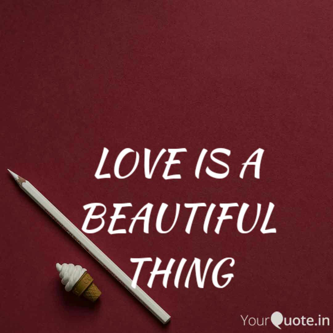 Love Is A Beautiful Thing... | Quotes & Writings By Engr Ikenna Nosiri | Yourquote