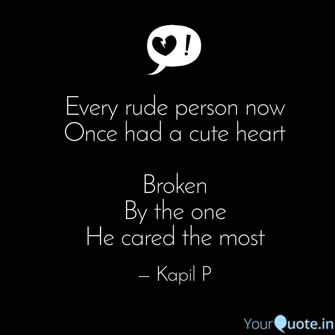 Every Rude Person Now Onc Quotes Writings By Kapil P Yourquote