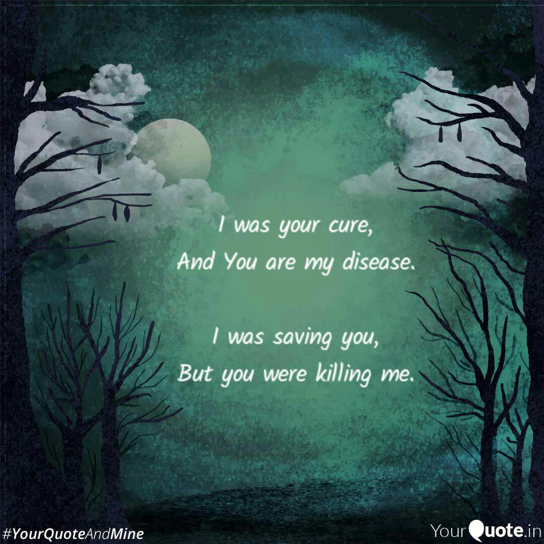 I Was Your Cure And You Quotes Writings By Sabiha Naz Yourquote