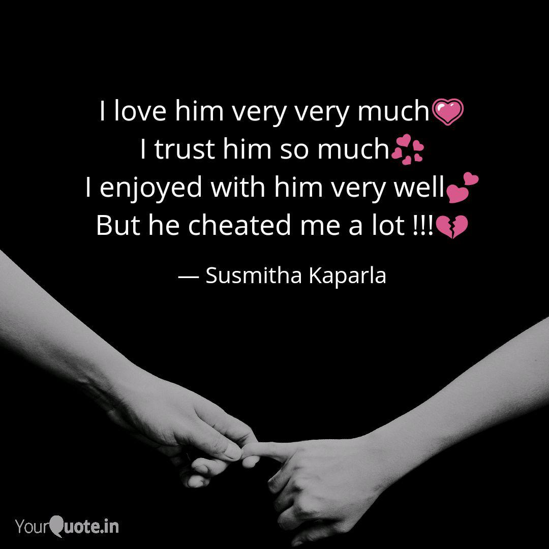 I Love Him Very Very Much Quotes Writings By Susmitha Kaparla Yourquote I Love Him Very Very Much Quotes Writings By Susmitha Kaparla Yourquote