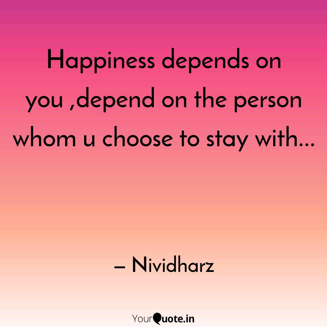 Happiness Depends On You Quotes Writings By Nivethaa Periyasamy Yourquote