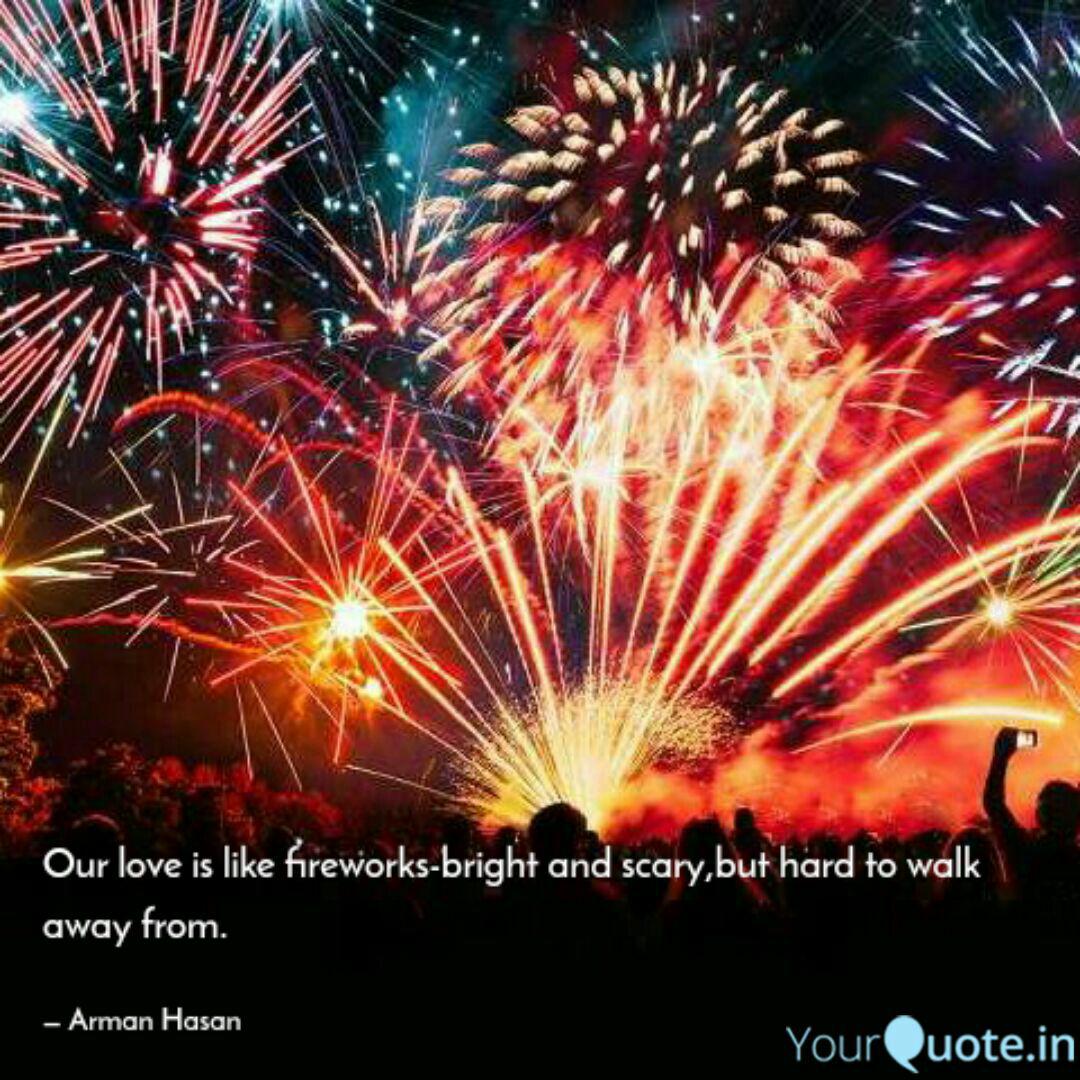 Our Love Is Like Firework Quotes Writings By Arman Hasan Yourquote