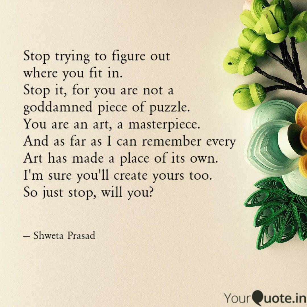 Stop Trying To Figure Out Quotes Writings By Shweta Prasad Yourquote