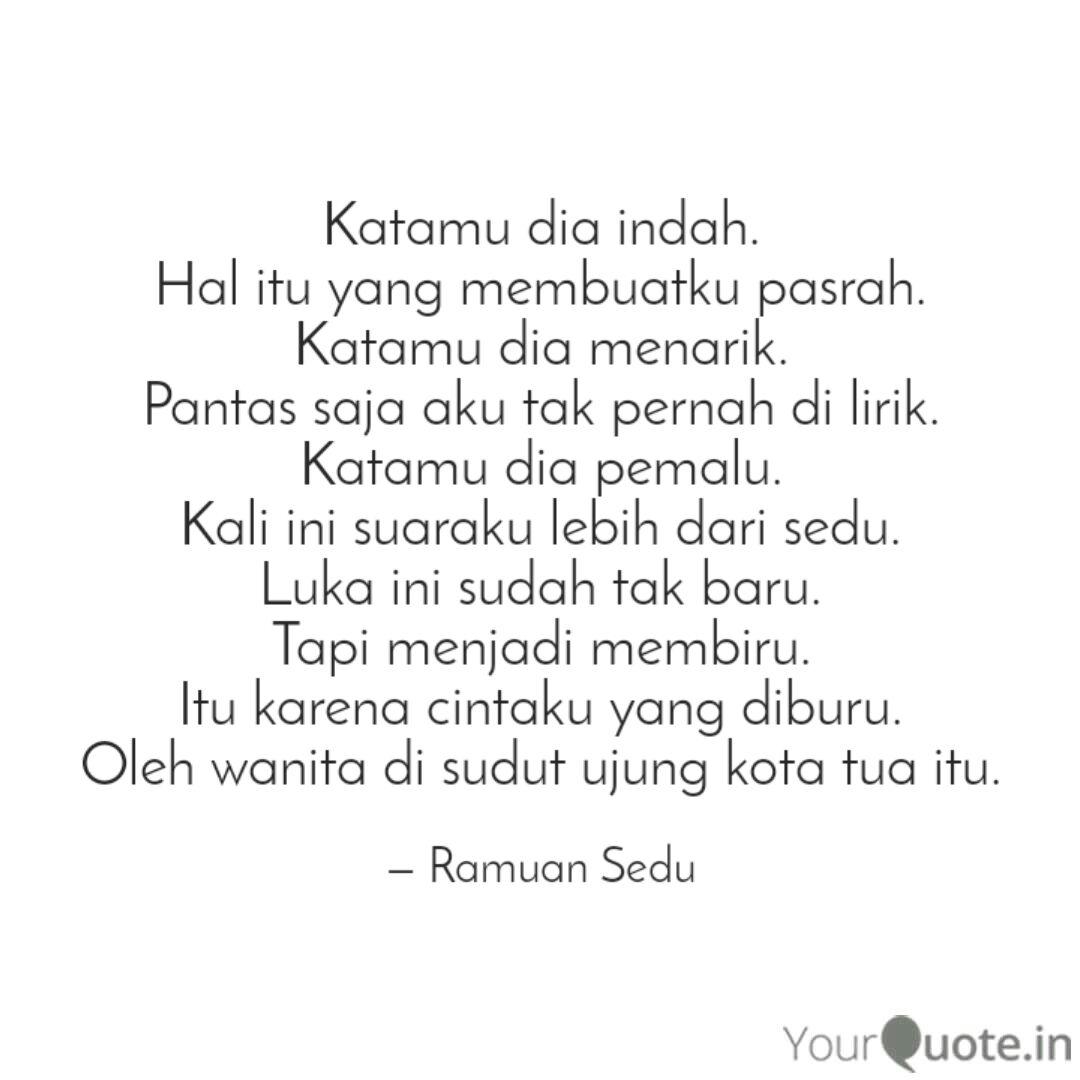 Katamu Dia Indah Hal Itu Quotes Writings By Ramuan Sedu Yourquote