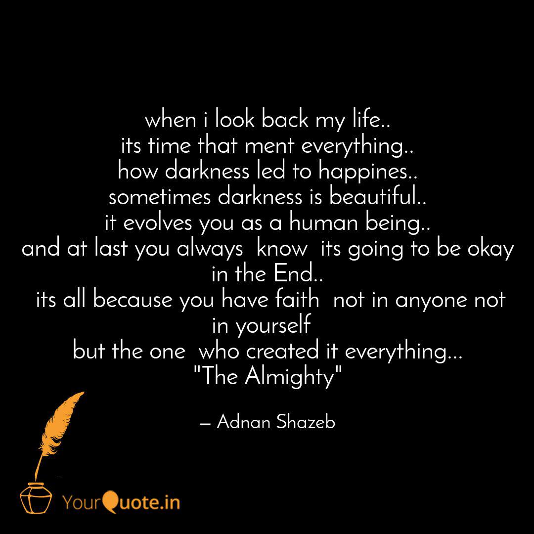 When I Look Back My Life Quotes Writings By Adnan Shazeb Yourquote