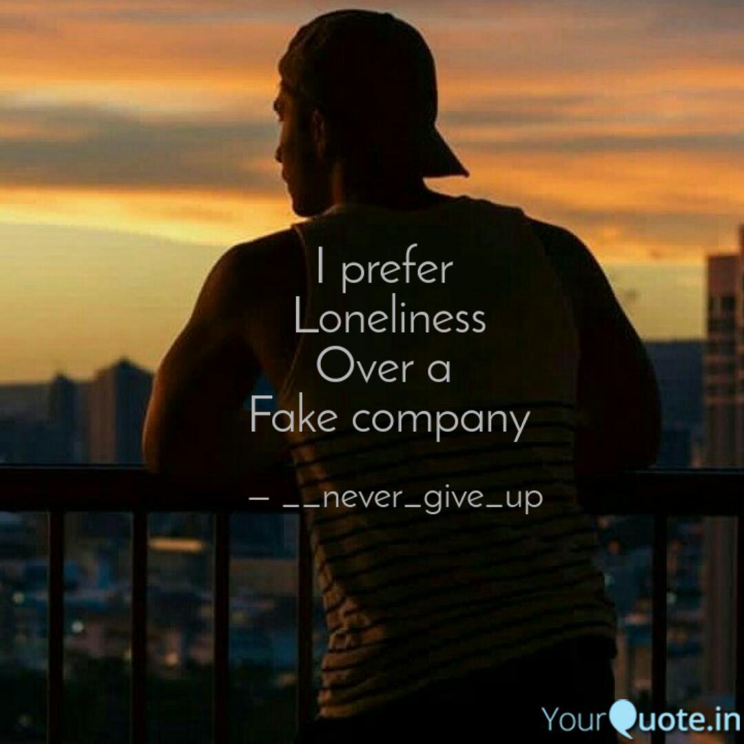 I Prefer Loneliness Over Quotes Writings By Never Give Up Yourquote