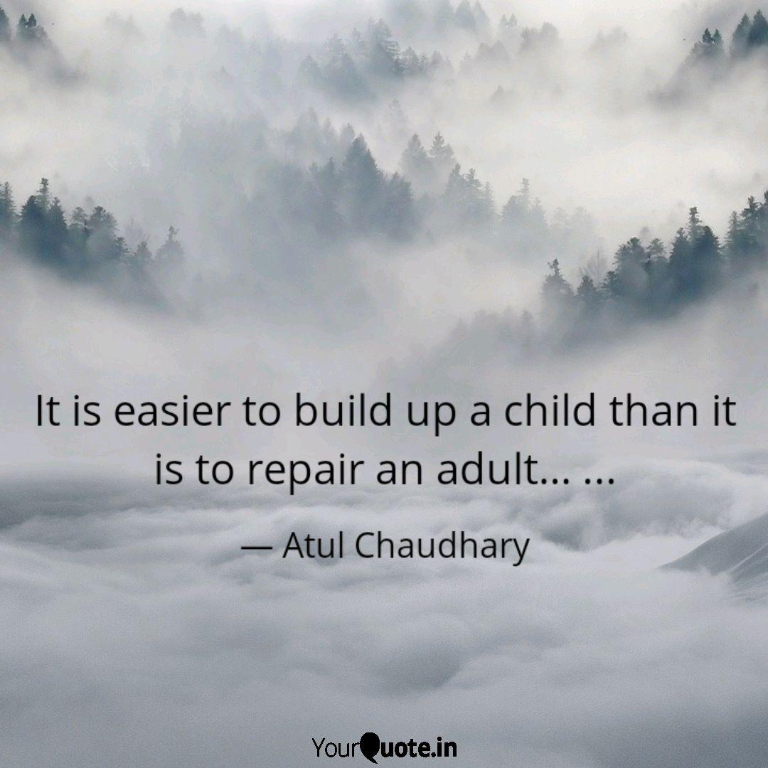 It Is Easier To Build Up Quotes Writings By Atul Chaudhary Yourquote