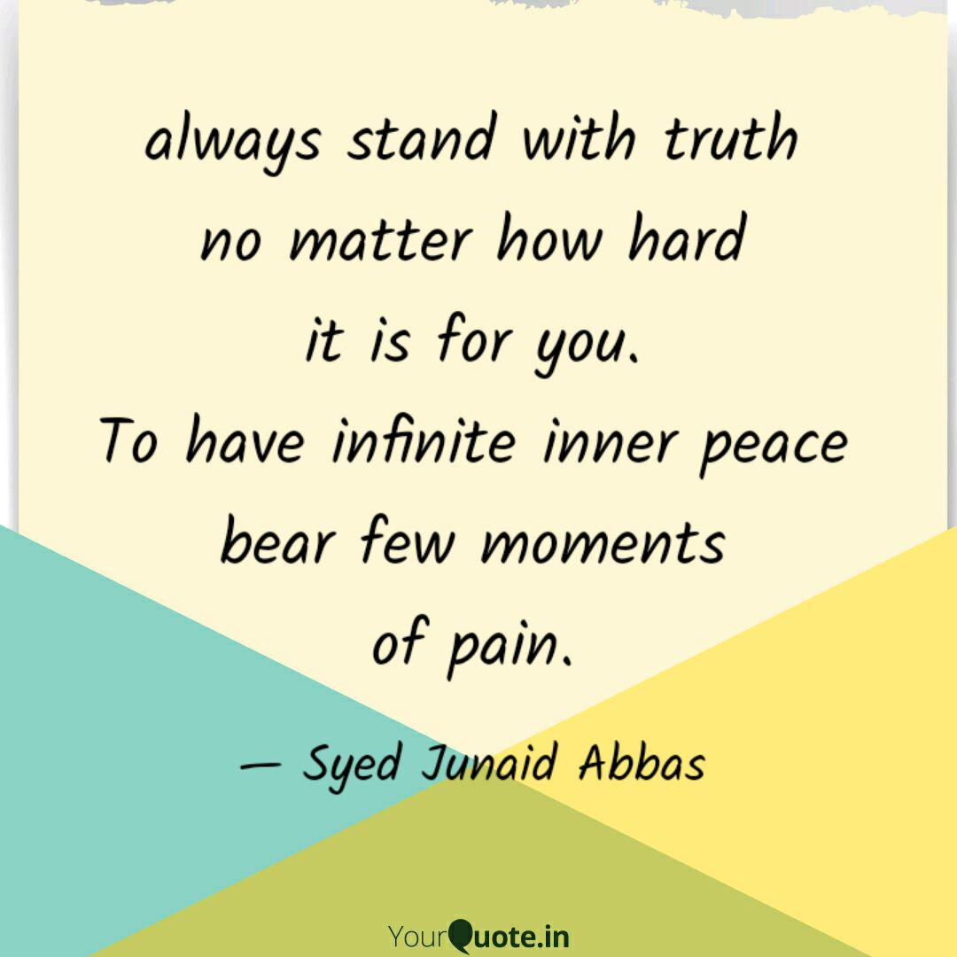 Always Stand With Truth N Quotes Writings By Syed Junaid Abbas Yourquote