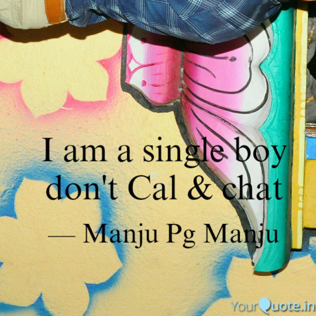 I Am A Single Boy Don T C Quotes Writings By Manju Pg Manju Yourquote I am single boy updated their cover photo. quotes writings by manju pg manju