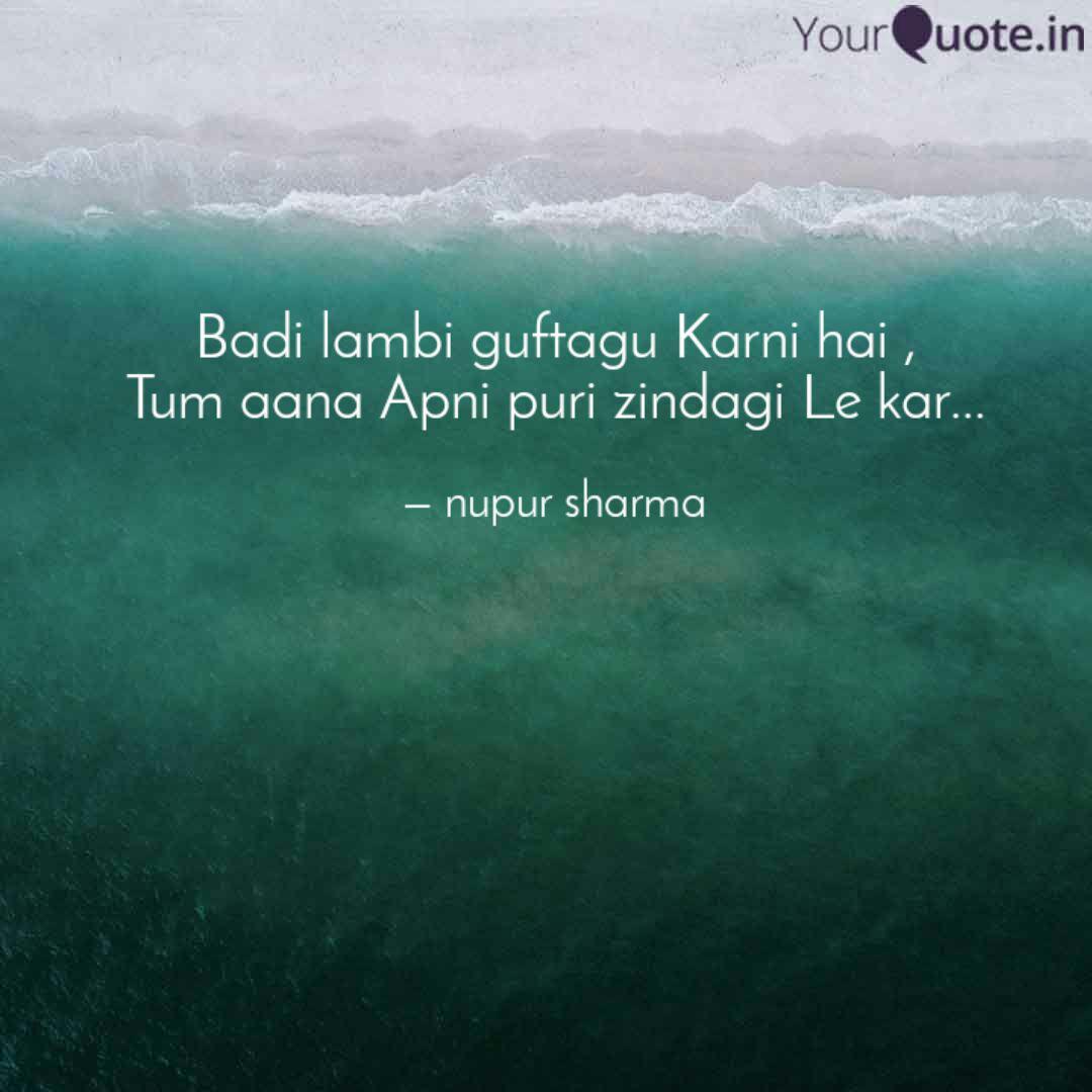 Badi Lambi Guftagu Karni Quotes Writings By Nupur Sharma Yourquote 0:00 guftagu ke aadaab 07:38 : badi lambi guftagu karni quotes
