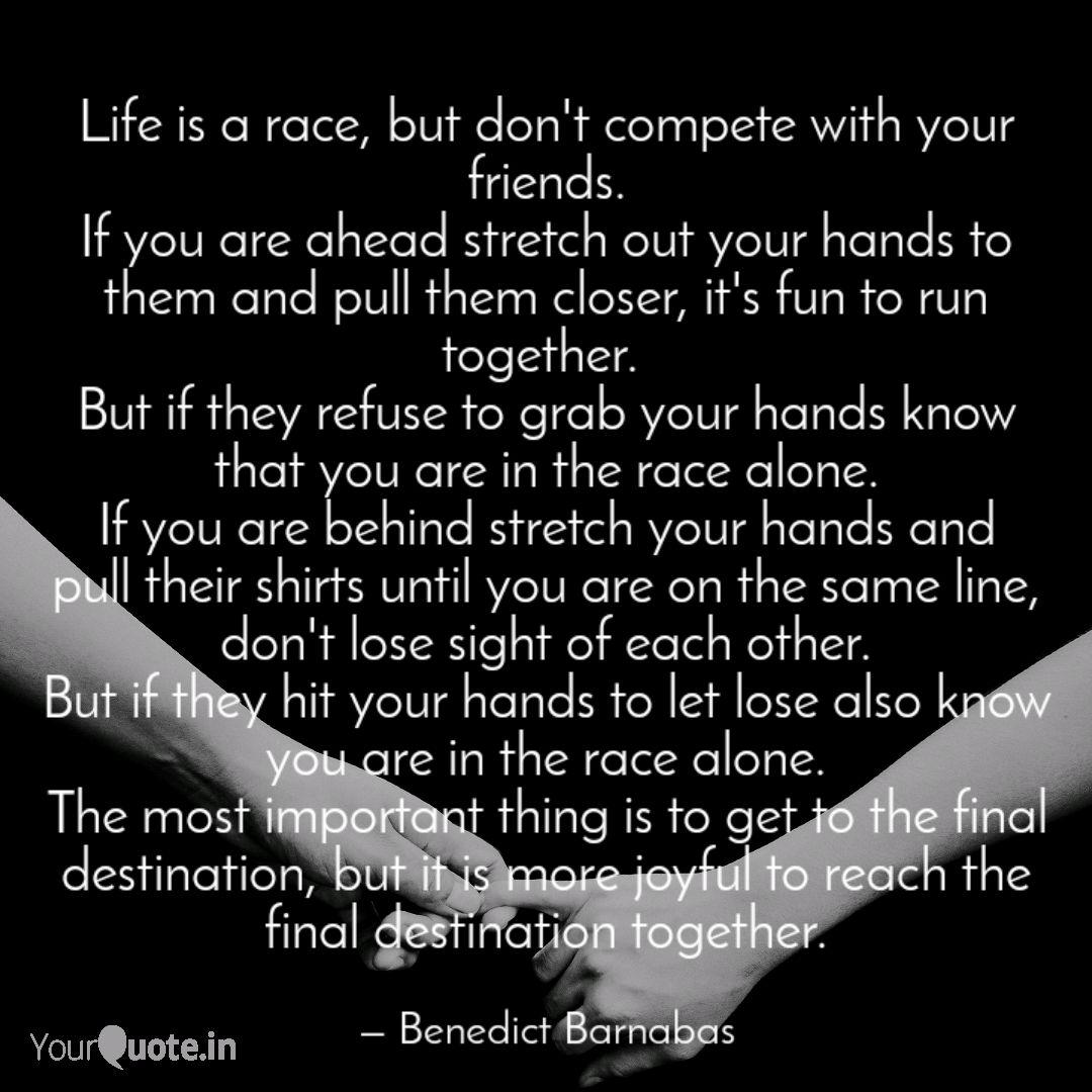 Life Is A Race But Don T Quotes Writings By Benedict Barnabas Yourquote