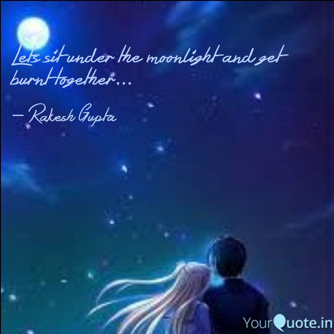 Lets Sit Under The Moonli Quotes Writings By Rakesh Gupta Yourquote