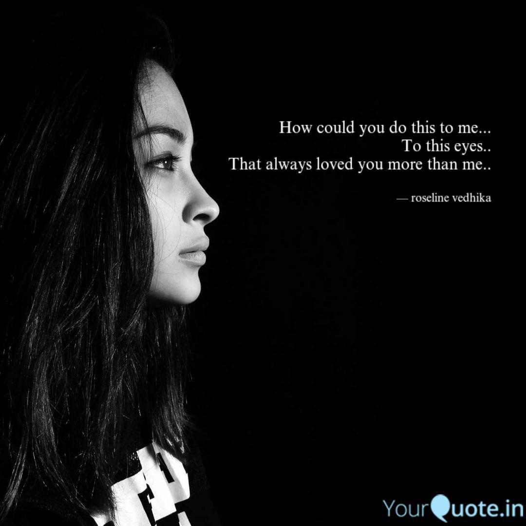 How Could You Do This To Quotes Writings By Roseline