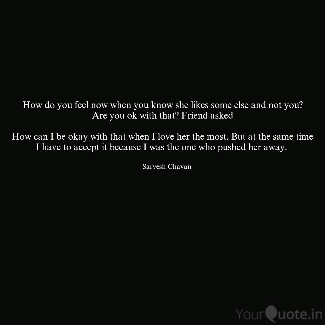 How Do You Feel Now When Quotes Writings By Sarvesh Chavan Yourquote