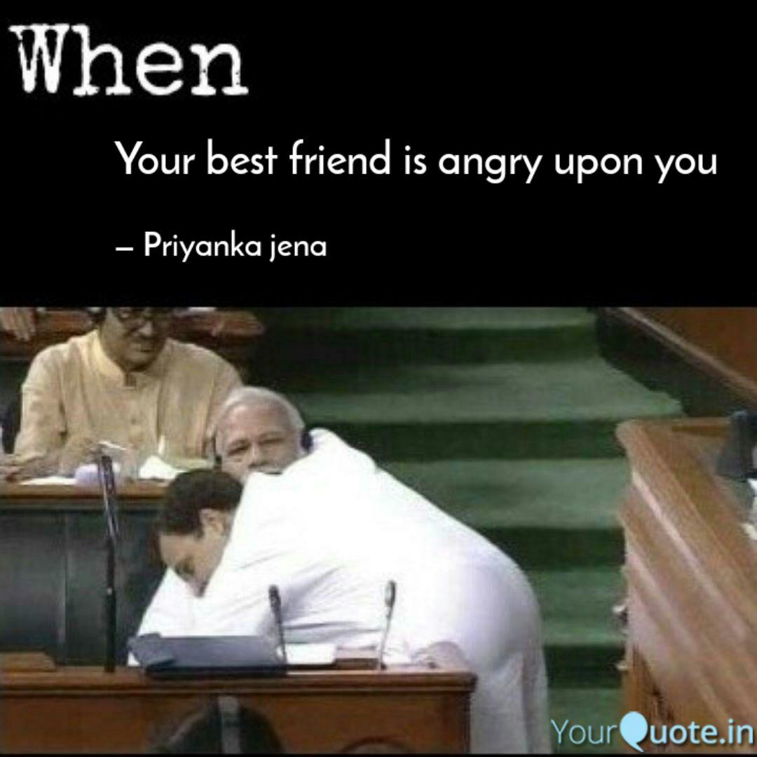 Your Best Friend Is Angry Quotes Writings By Priyanka Jena Yourquote