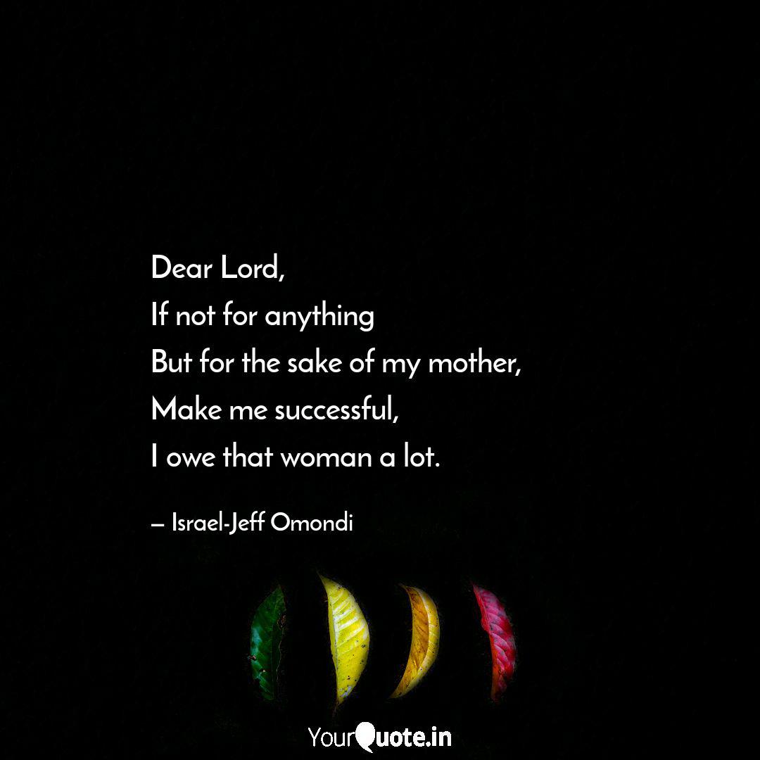 Dear Lord If Not For An Quotes Writings By Israel Jeff Omondi Yourquote