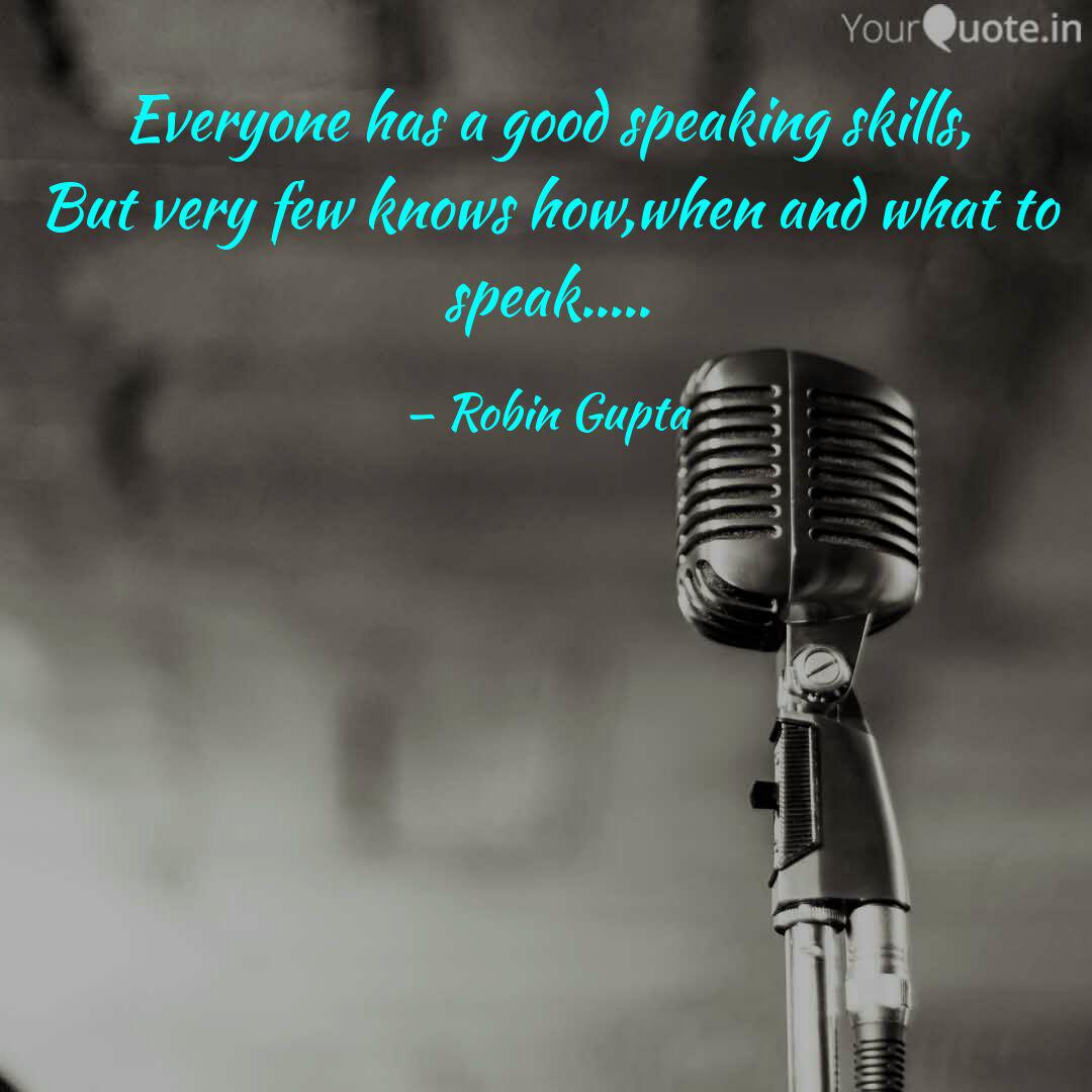 Everyone Has A Good Speak Quotes Writings By Robin Gupta Yourquote