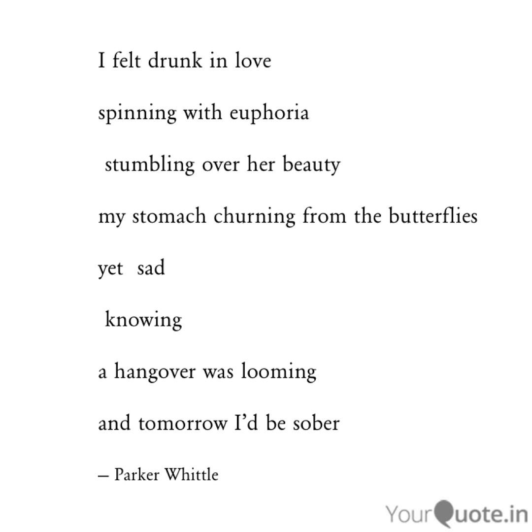 I Felt Drunk In Love Spi Quotes Writings By Parker Whittle Yourquote