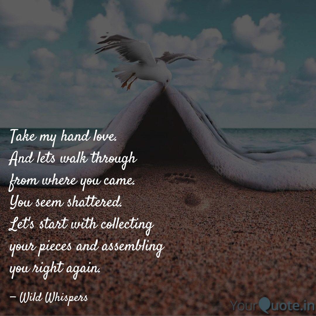 Take My Hand Love And Le Quotes Writings By Wild Whispers Yourquote