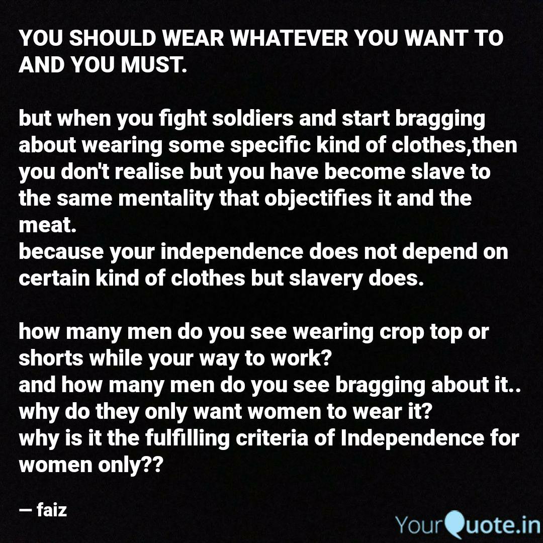 You Should Wear Whatever Quotes Writings By Faiz Ahmad Yourquote