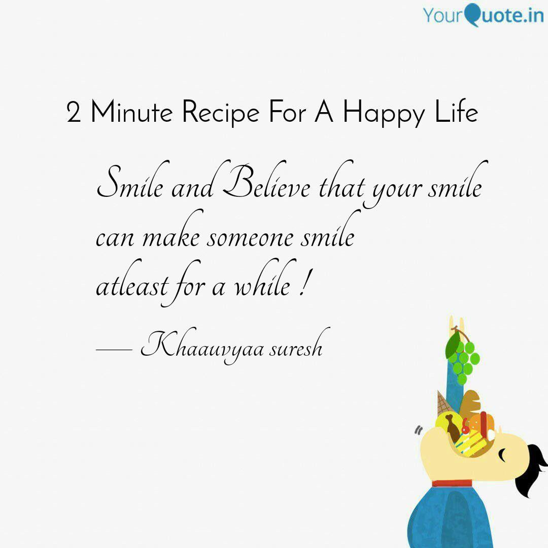 Smile And Believe That Yo Quotes Writings By Khaauvyaa Suresh Yourquote