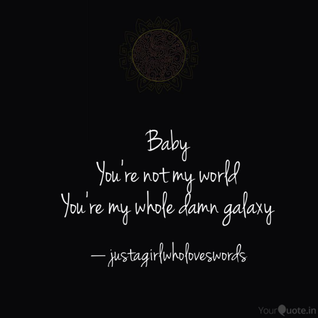 Baby You Re Not My World Quotes Writings By Katelynn Avis Yourquote