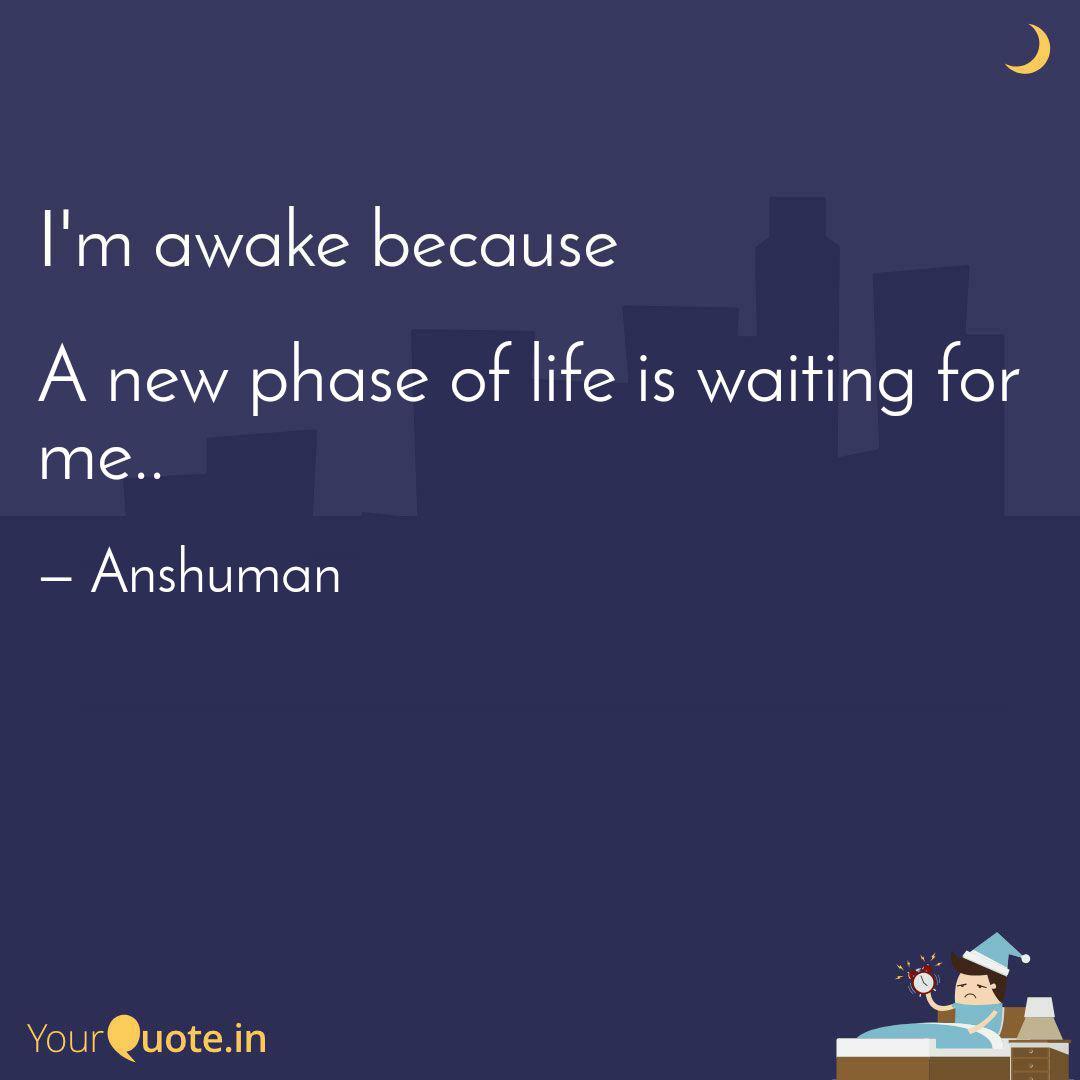 A New Phase Of Life Is Wa Quotes Writings By Anshuman Srivastav Yourquote
