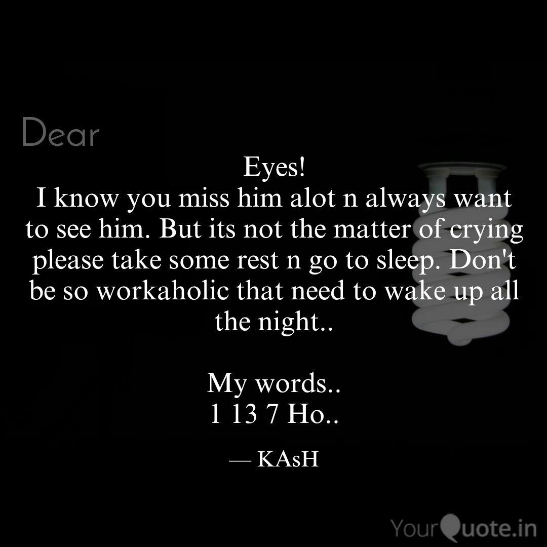 Eyes I Know You Miss Him Quotes Writings By Kash Yourquote