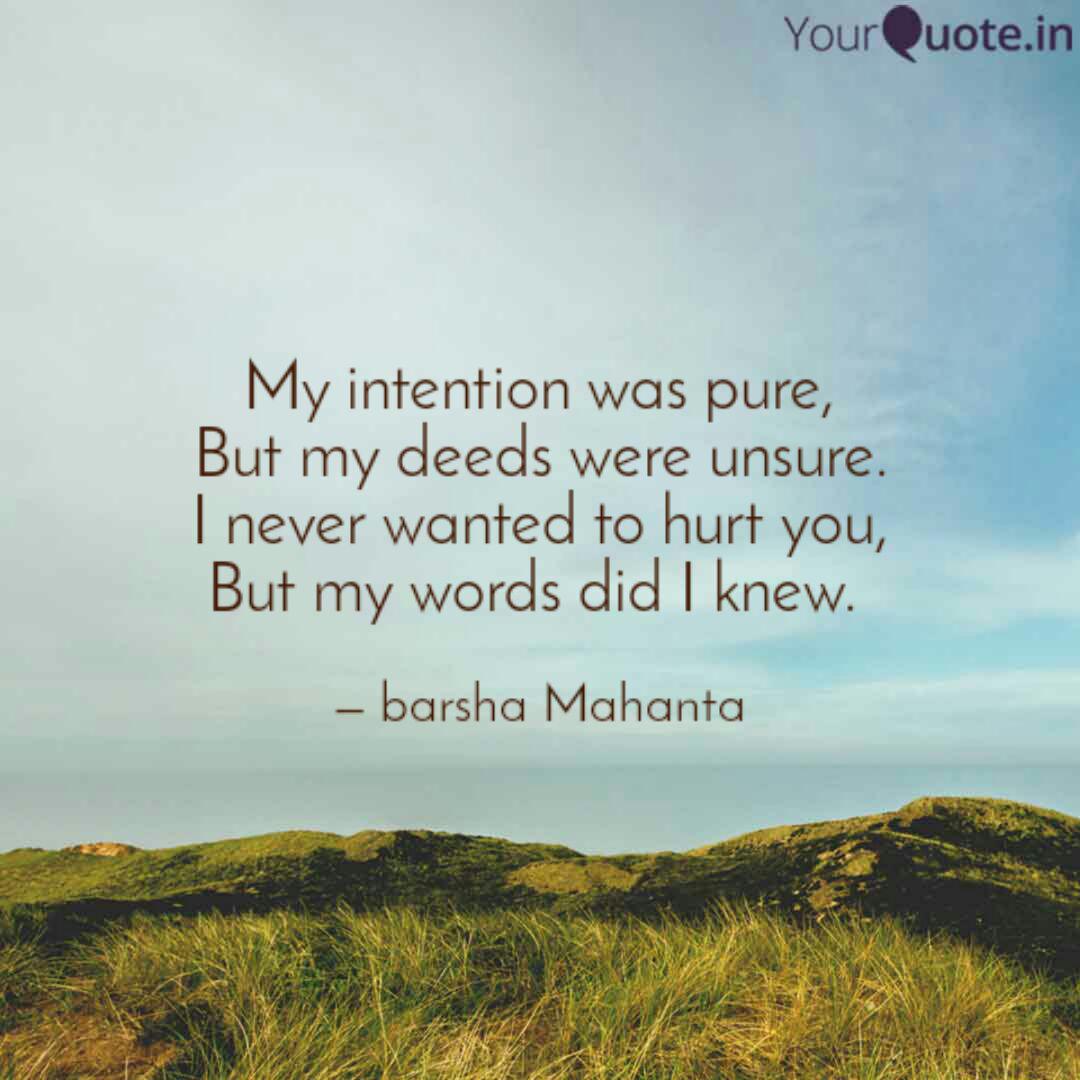 My Intention Was Pure Bu Quotes Writings By Barsha Mahanta Yourquote
