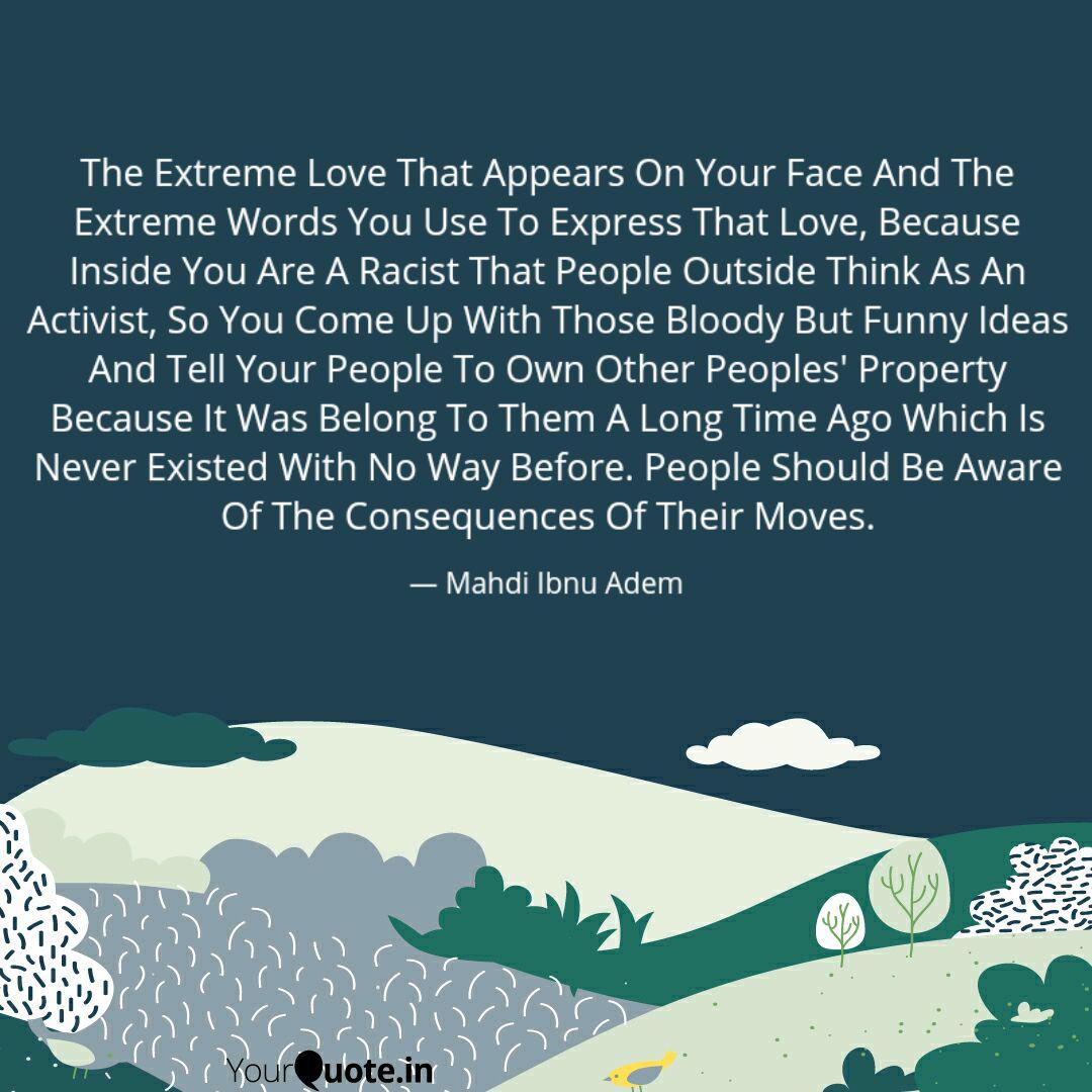 The Extreme Love That App Quotes Writings By Mahdi Ibnu