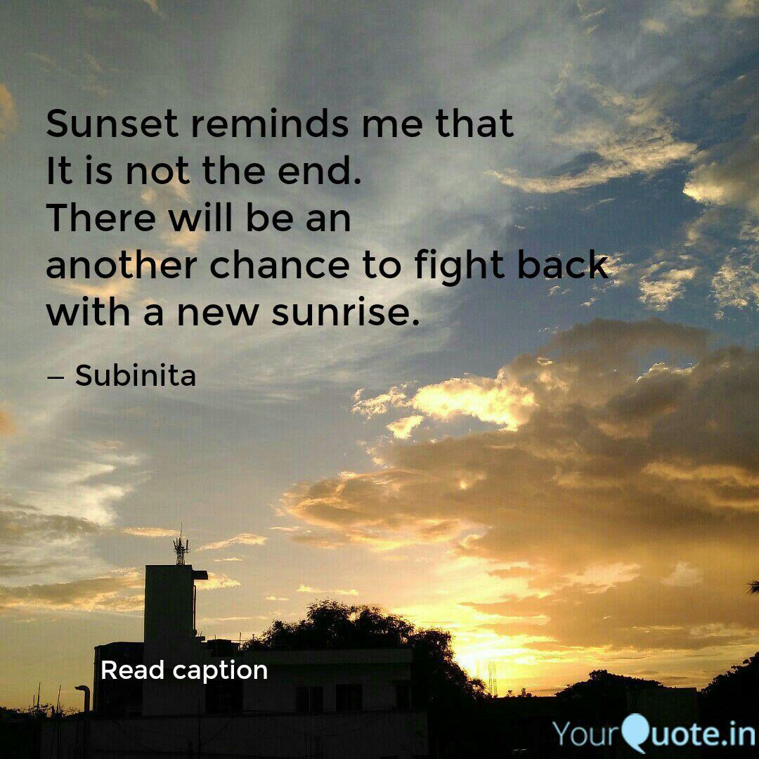 Sunset Reminds Me That It Quotes Writings By Shweta Subinita Paul Yourquote