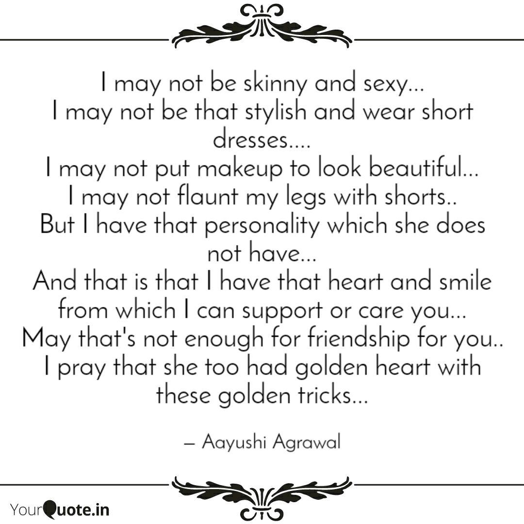 I May Not Be Skinny And S Quotes Writings By Aayushi Agrawal Yourquote
