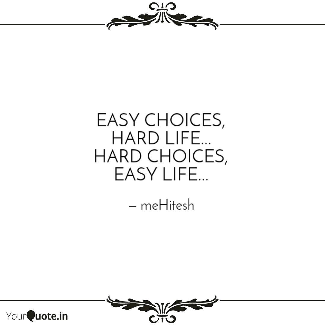 Easy Choices Hard Life Quotes Writings By Hitesh Ku Das Yourquote