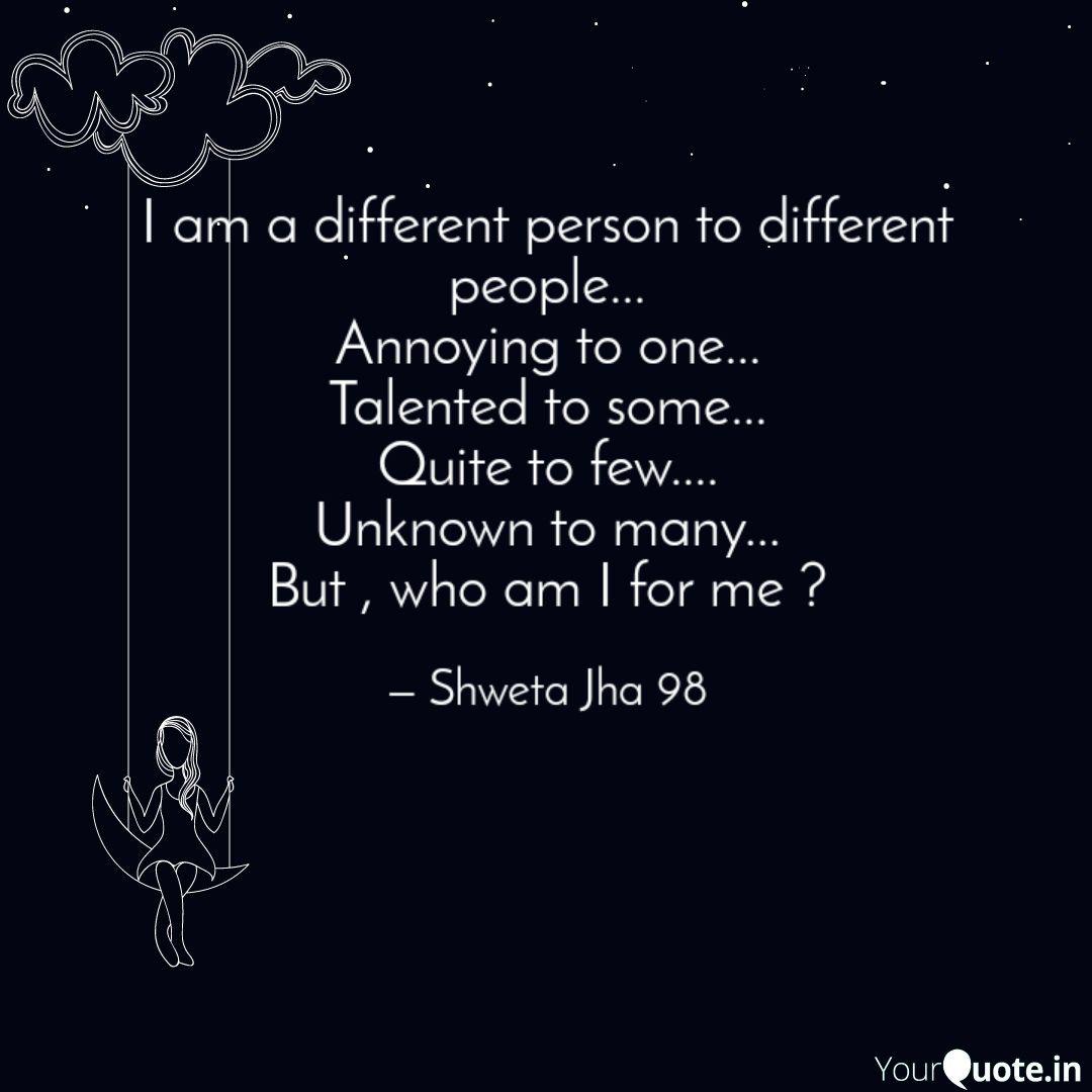 I Am A Different Person T Quotes Writings By Shweta Jha