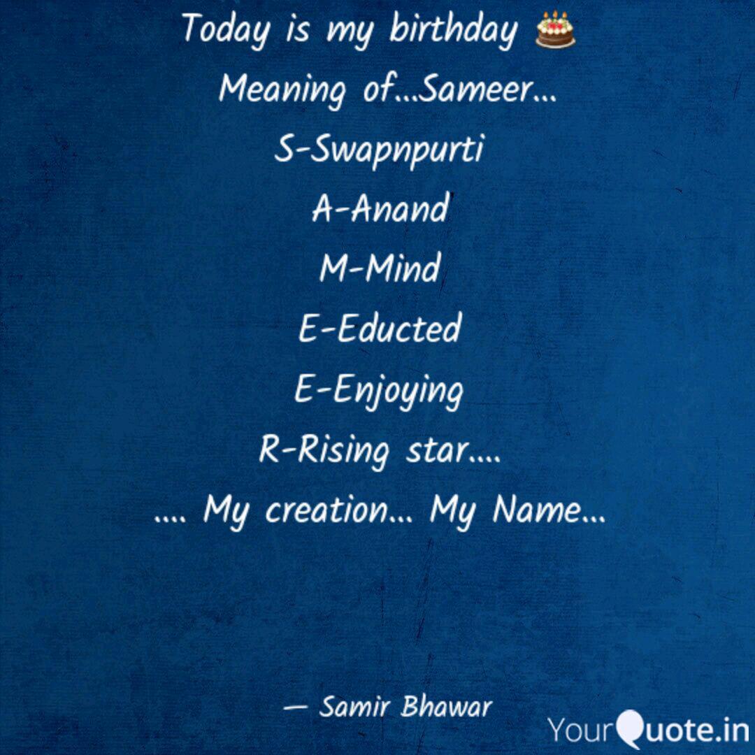 Today Is My Birthday Quotes Writings By Samir Bhawar Yourquote Sameer rhyming, similar names and popularity. quotes writings by samir bhawar