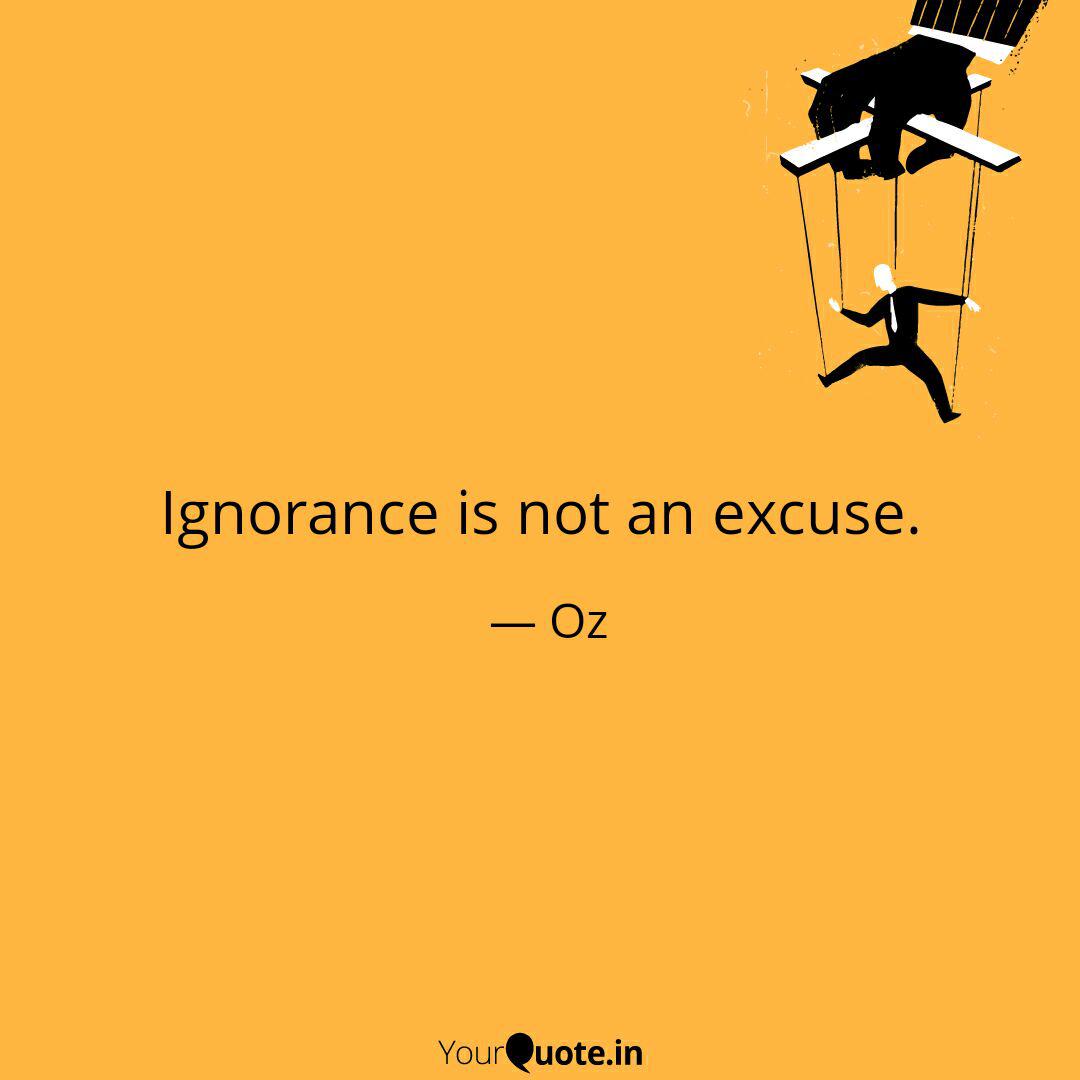 Ignorance Is Not An Excus Quotes Writings By Bashir Kareem Yourquote