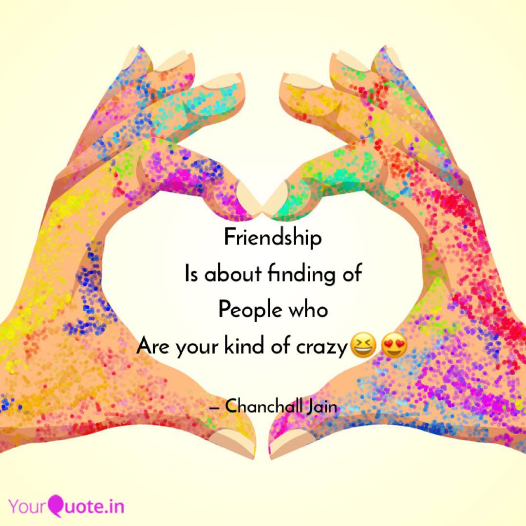 Friendship Is About Findi Quotes Writings By Chanchall Jain Yourquote