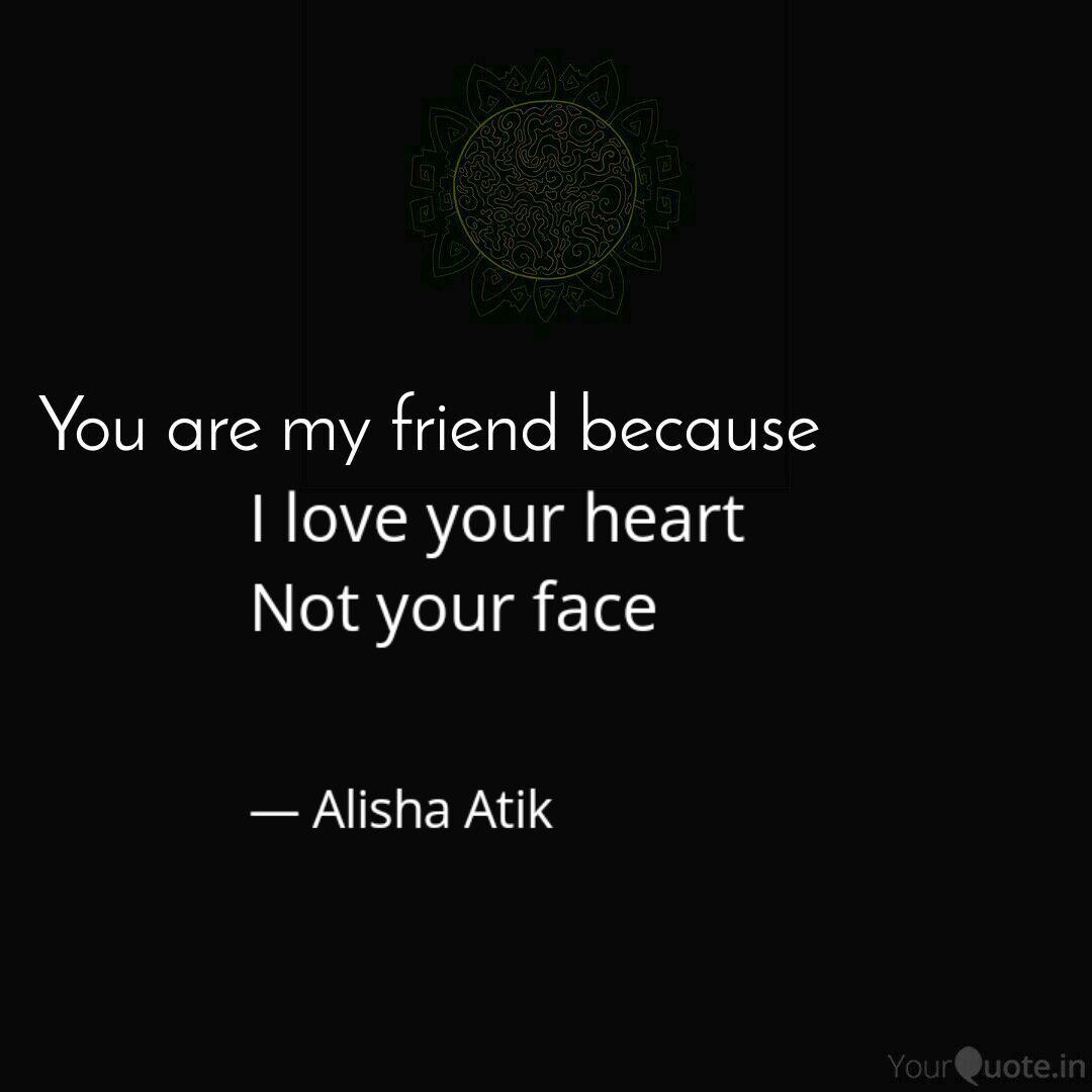 I Love Your Heart Not You Quotes Writings By Alisha Atik Yourquote