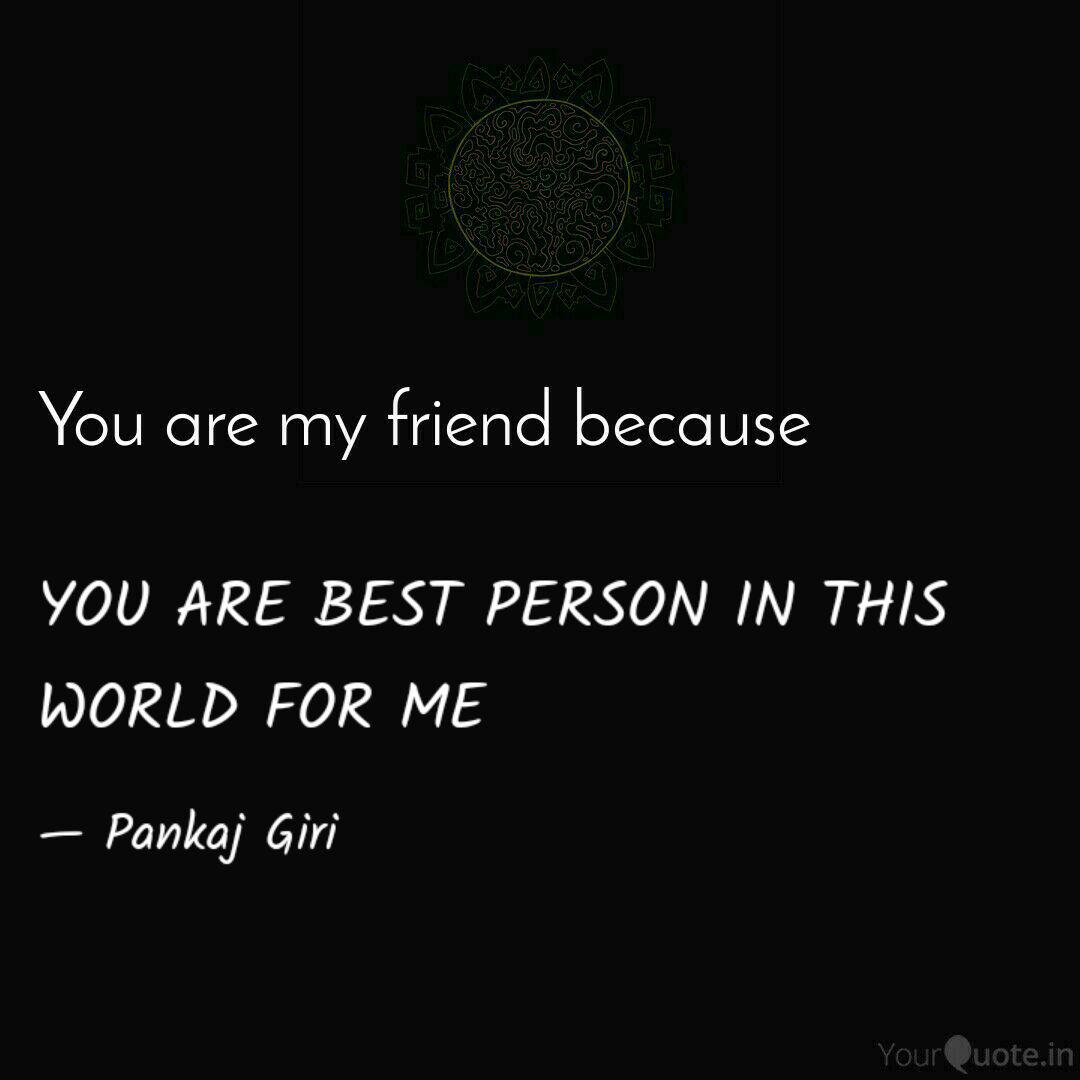 You Are Best Person In Th Quotes Writings By Pankaj Giri Yourquote