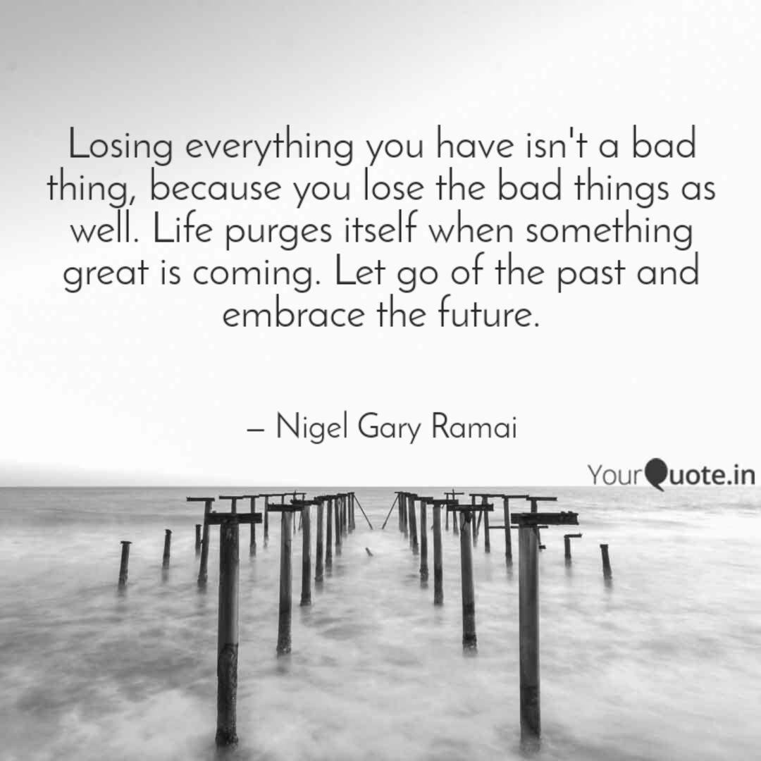 Losing Everything You Hav Quotes Writings By Nigel Gary Ramai Yourquote