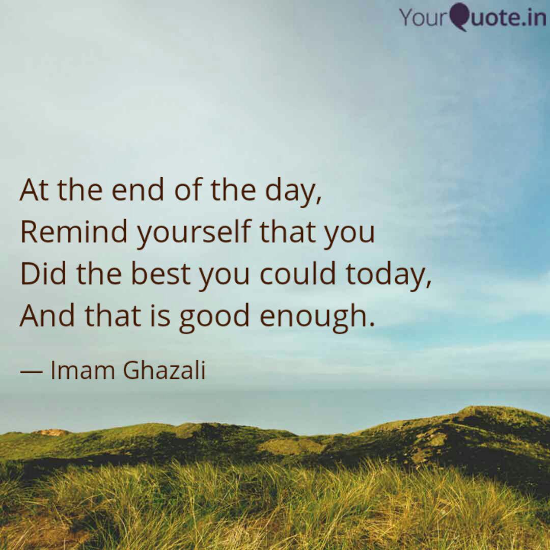 At The End Of The Day R Quotes Writings By Imam Ghazali Yourquote