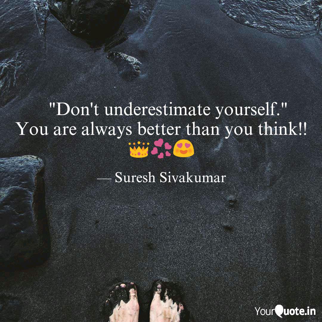 Don T Underestimate Y Quotes Writings By Suresh Sivakumar Yourquote