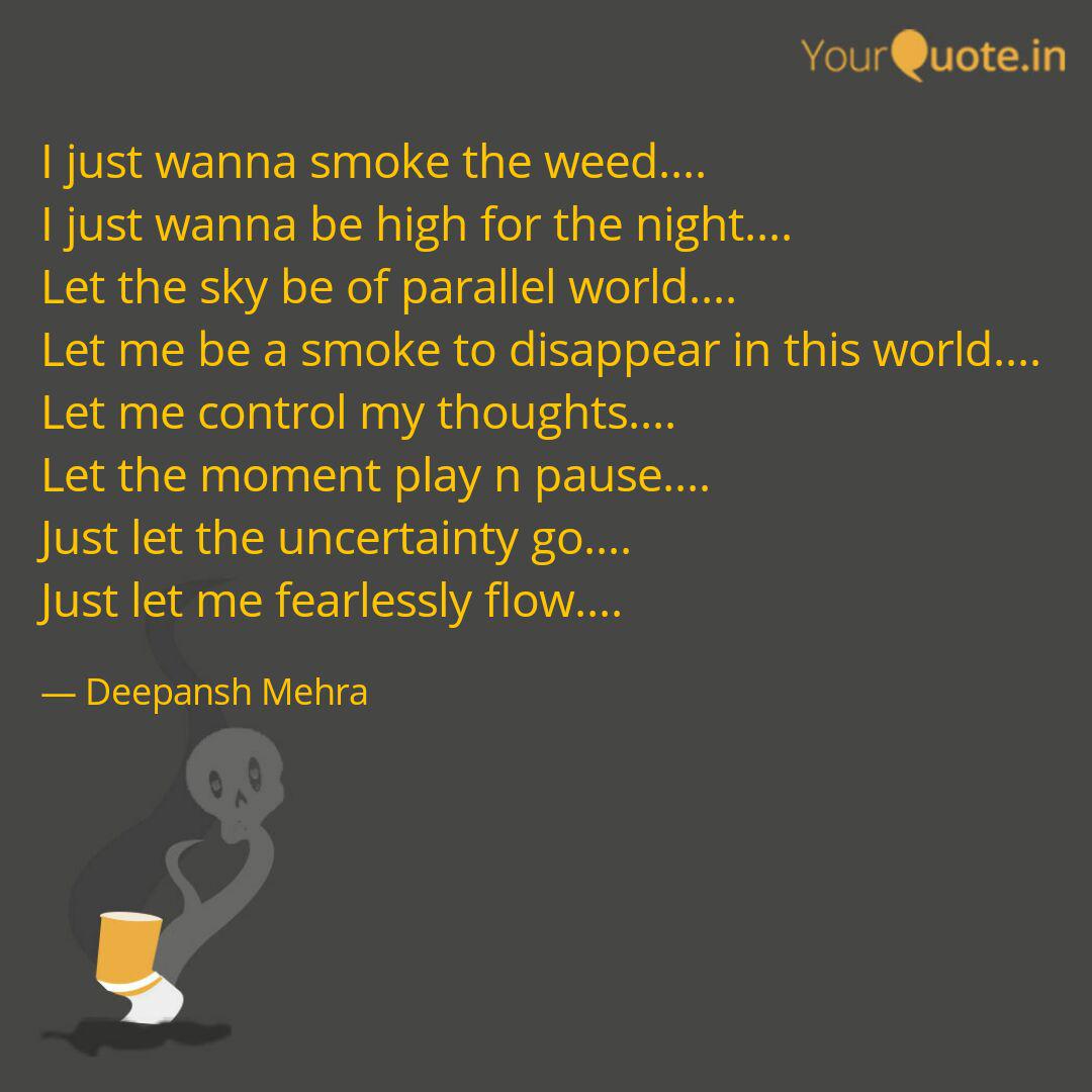 I Just Wanna Smoke The We Quotes Writings By Deepansh Mehra Yourquote