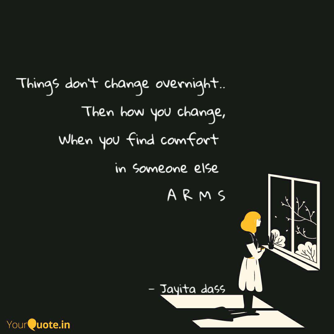 Things Don T Change Overn Quotes Writings By Jayita Dass Yourquote