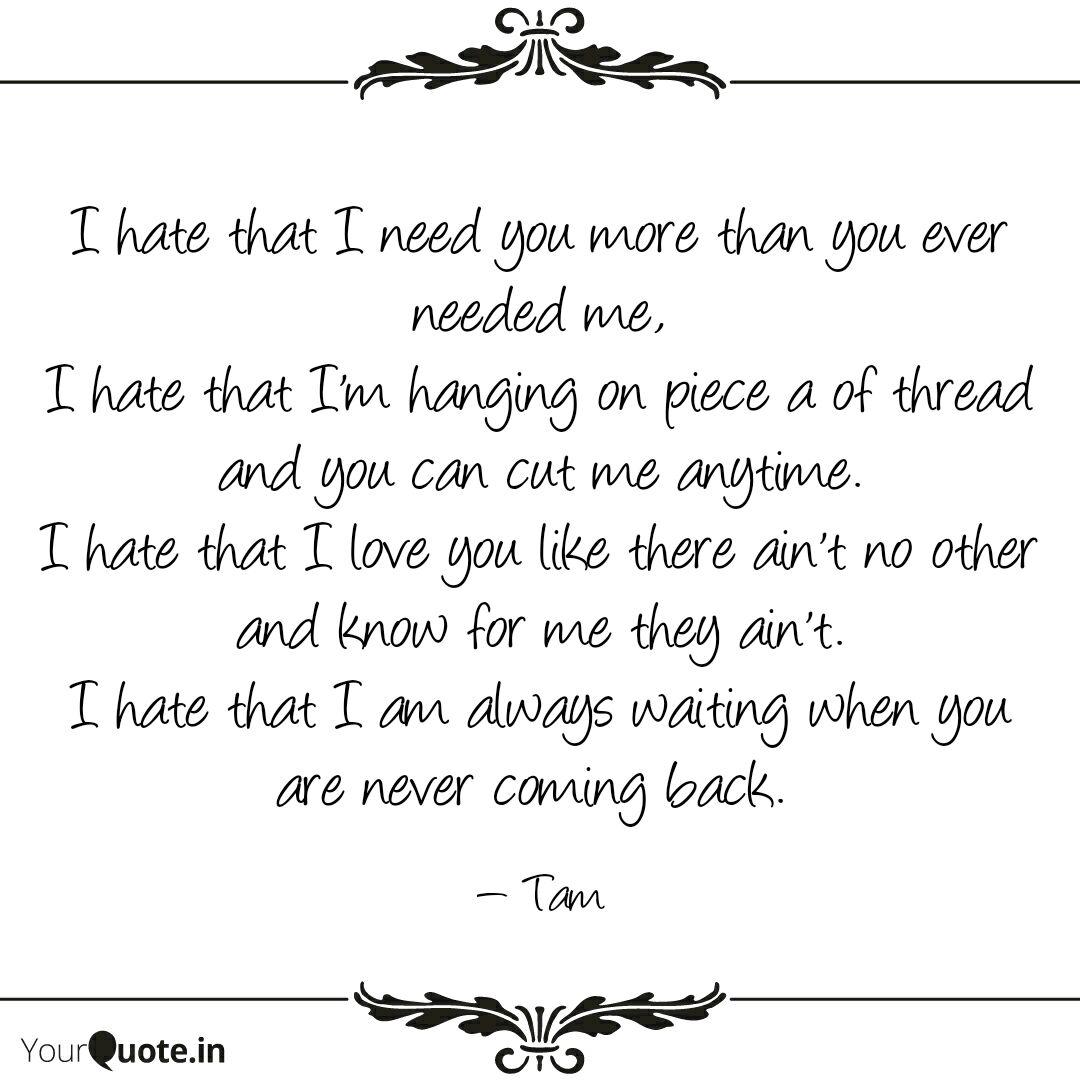 I Hate That I Need You Mo Quotes Writings By Kathy Lawrence Yourquote