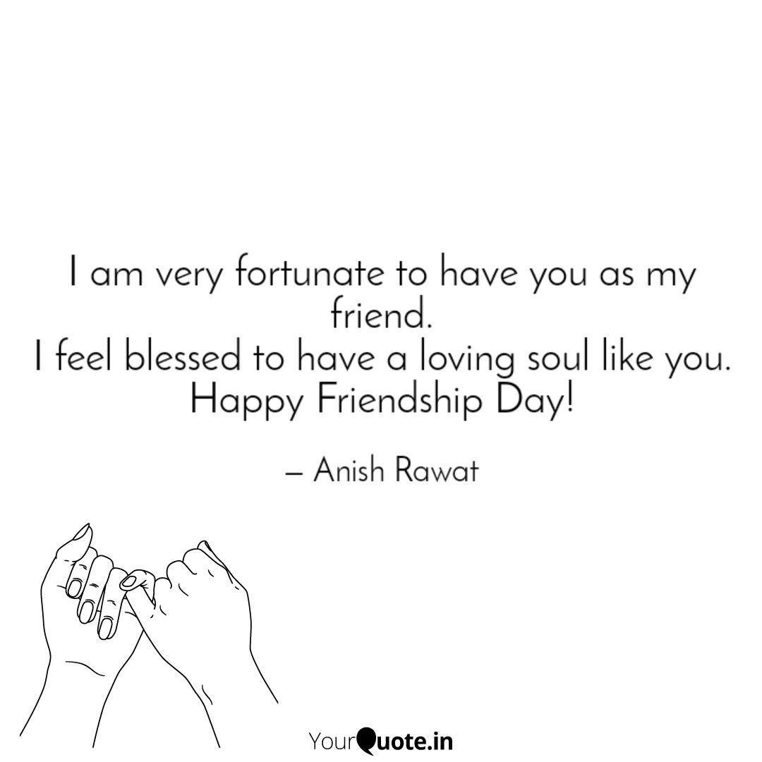 I Am Very Fortunate To Ha... | Quotes & Writings By Anish Rawat | Yourquote