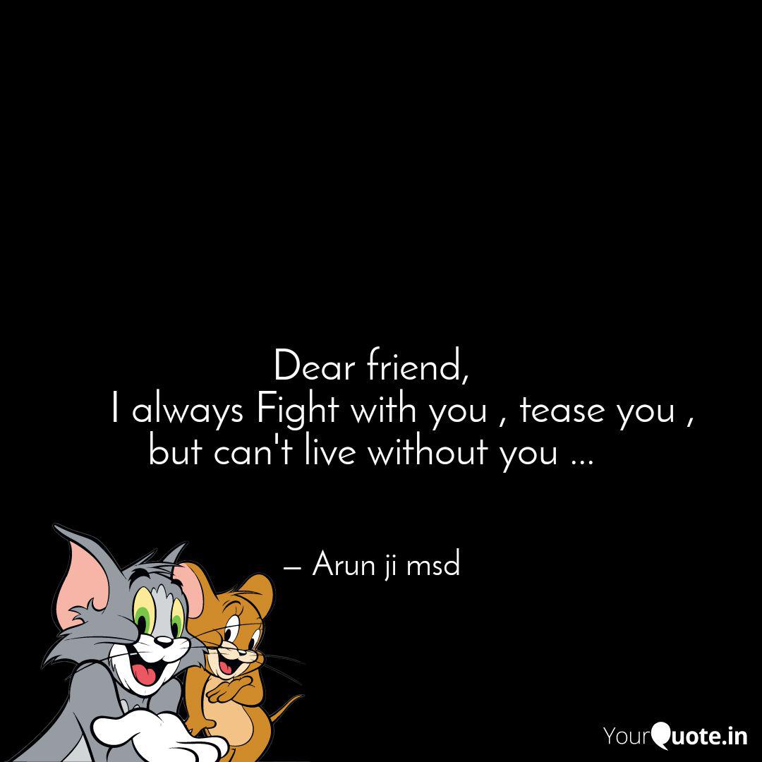 Dear Friend I Alwa Quotes Writings By Arun Ji Msd Yourquote