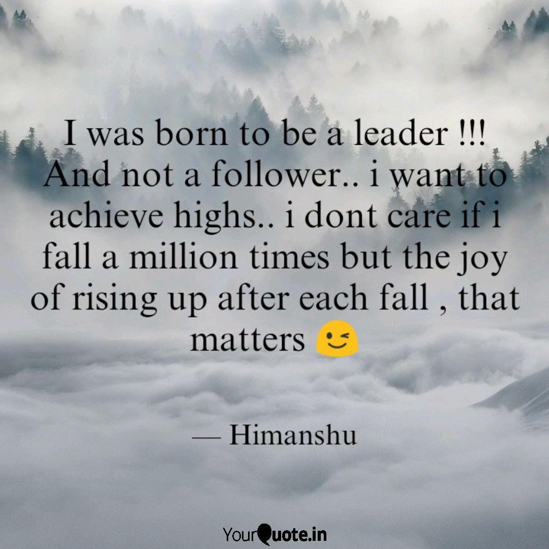 I Was Born To Be A Leader Quotes Writings By Anonymous Drogon Yourquote Download free high quality (4k) pictures and wallpapers with leadership quotes. quotes writings by anonymous drogon