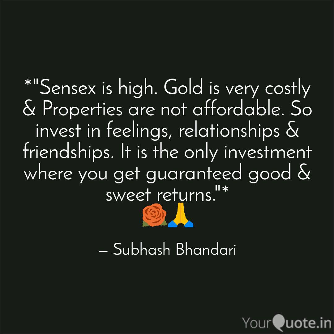 Sensex Is High Gold Is Quotes Writings By Subhash Bhandari Yourquote
